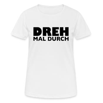 Dreh mal durch - Frauen T-Shirt atmungsaktiv - Weiß - Vorne - AI Model Female 172 dark (172cm)