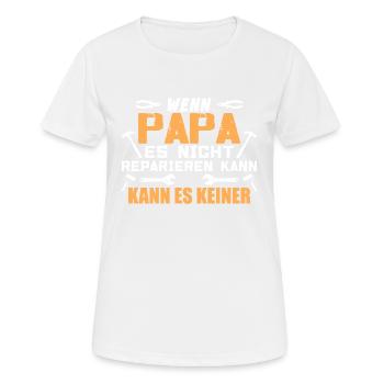 Wenn Papa es nicht reparieren kann kann es keiner - Frauen T-Shirt atmungsaktiv - Weiß - Vorne - AI Model Female 172 dark (172cm)