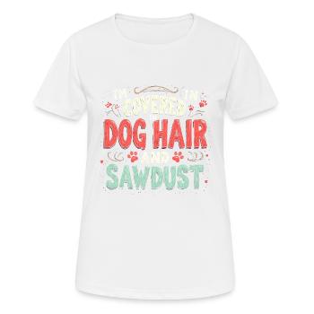 Ich bin mit Hundehaaren und Sägemehl bedeckt - Frauen T-Shirt atmungsaktiv - Weiß - Vorne - AI Model Female 172 dark (172cm)