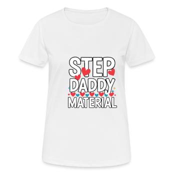 Step Daddy Material 15 - Frauen T-Shirt atmungsaktiv - Weiß - Vorne - AI Model Female 172 dark (172cm)
