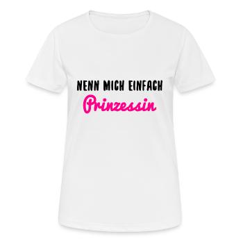 Prinzessin Spruch Nenn Mich Einfach - Frauen T-Shirt atmungsaktiv - Weiß - Vorne - AI Model Female 172 dark (172cm)