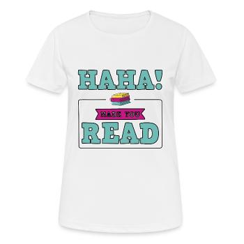 Haha Made You Read - Frauen T-Shirt atmungsaktiv - Weiß - Vorne - AI Model Female 172 dark (172cm)