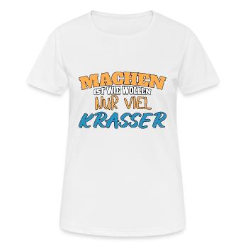 Machen ist wie wollen nur krasser - Frauen T-Shirt atmungsaktiv - Weiß - Vorne - AI Model Female 172 dark (172cm)
