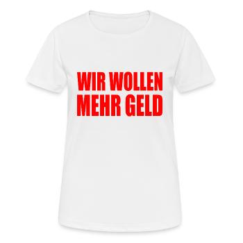 wir wollen mehr geld - Frauen T-Shirt atmungsaktiv - Weiß - Vorne - AI Model Female 172 dark (172cm)