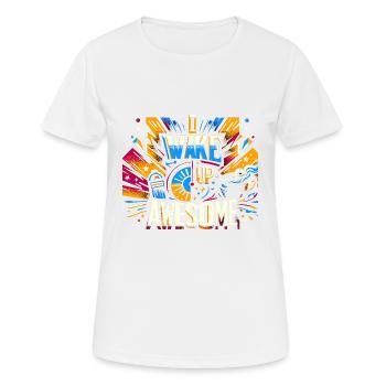 I Wake Up Awesome 13 - Frauen T-Shirt atmungsaktiv - Weiß - Vorne - AI Model Female 172 dark (172cm)