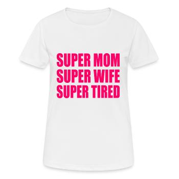 Super mom super wife super tired - Frauen T-Shirt atmungsaktiv - Weiß - Vorne - AI Model Female 172 dark (172cm)