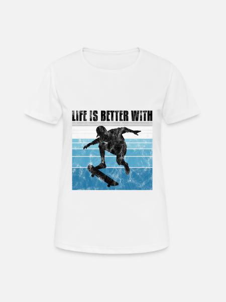 life is better on my skateboard skate skateboarder - Women's Breathable T-Shirt - white