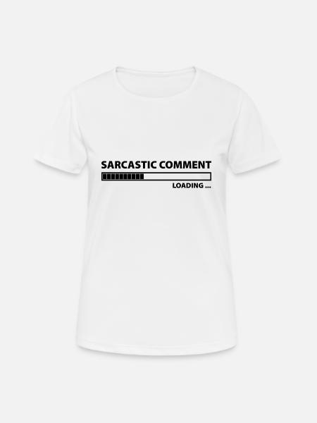 Sarcastic Comment Loading - Women's Breathable T-Shirt - white