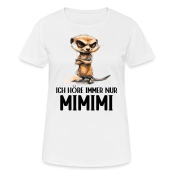 Erdmännchen Mangusten Mungo Ich höre immer Mimimi - Frauen T-Shirt atmungsaktiv - Weiß - Vorne - AI Model Female 172 dark (172cm)