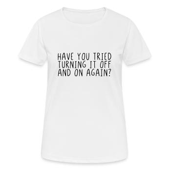Have you tried turning it off and on again? - Women's Breathable T-Shirt - white - Front - AI Model Female 172 dark (172cm)