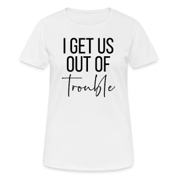 I get us out of trouble - Women's Breathable T-Shirt - white - Front - AI Model Female 172 dark (172cm)