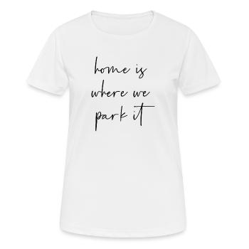 Home is where we park it - Frauen T-Shirt atmungsaktiv - Weiß - Vorne - AI Model Female 172 dark (172cm)