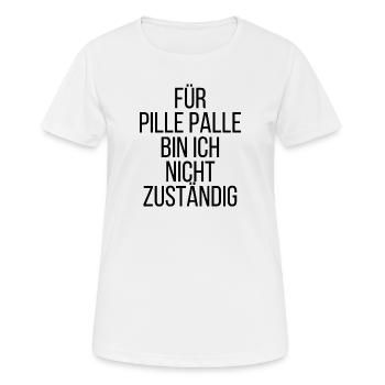 Für pille palle bin ich nicht zuständig - Frauen T-Shirt atmungsaktiv - Weiß - Vorne - AI Model Female 172 dark (172cm)