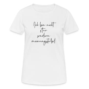 Ich bin nicht stur sondern meinungsstabil - Frauen T-Shirt atmungsaktiv - Weiß - Vorne - AI Model Female 172 dark (172cm)