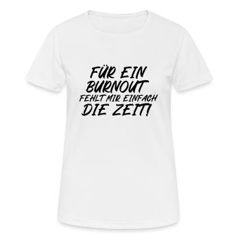 Für ein Burnout fehlt mir einfach die Zeit - Frauen T-Shirt atmungsaktiv - Weiß - Vorne - AI Model Female 172 dark (172cm)