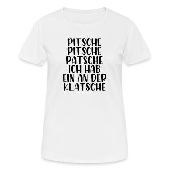 Pitsche Pitsch Patsche ich hab ein an der Klatsche - Frauen T-Shirt atmungsaktiv - Weiß - Vorne - AI Model Female 172 dark (172cm)