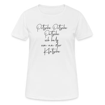 Pitsche Pitsch Patsche ich hab ein an der Klatsche - Frauen T-Shirt atmungsaktiv - Weiß - Vorne - AI Model Female 172 dark (172cm)