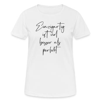 Einzigartig ist viel besser als perfekt - Frauen T-Shirt atmungsaktiv - Weiß - Vorne - AI Model Female 172 dark (172cm)