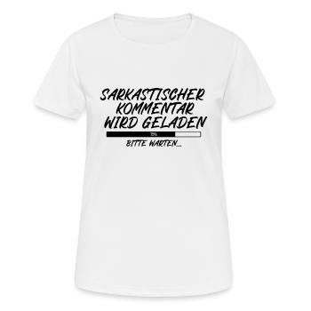 Sarkastischer Kommentar wird geladen - Frauen T-Shirt atmungsaktiv - Weiß - Vorne - AI Model Female 172 dark (172cm)