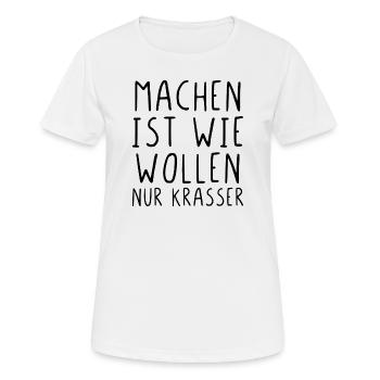 Machen ist wie wollen nur krasser - Frauen T-Shirt atmungsaktiv - Weiß - Vorne - AI Model Female 172 dark (172cm)