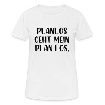 Planlos geht mein Plan los - Frauen T-Shirt atmungsaktiv - Weiß - Vorne - AI Model Female 172 dark (172cm)