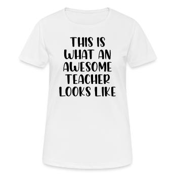 This is what an awesome teacher looks like - Frauen T-Shirt atmungsaktiv - Weiß - Vorne - AI Model Female 172 dark (172cm)
