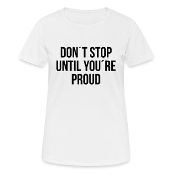 Dont stop until youre proud - Women's Breathable T-Shirt - white - Front - AI Model Female 172 dark (172cm)