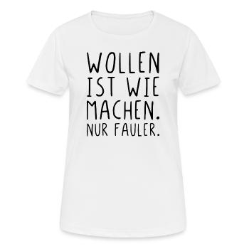 Wollen ist wie machen nur fauler - Frauen T-Shirt atmungsaktiv - Weiß - Vorne - AI Model Female 172 dark (172cm)