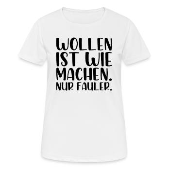 Wollen ist wie machen nur fauler - Frauen T-Shirt atmungsaktiv - Weiß - Vorne - AI Model Female 172 dark (172cm)