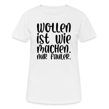 Wollen ist wie machen nur fauler - Frauen T-Shirt atmungsaktiv - Weiß - Vorne - AI Model Female 172 dark (172cm)