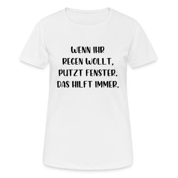 Wenn ihr Regen wollt putzt Fenster das hilft immer - Frauen T-Shirt atmungsaktiv - Weiß - Vorne - AI Model Female 172 dark (172cm)