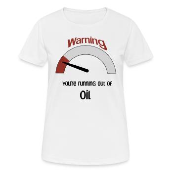 Vous êtes à court de pétrole - T-shirt respirant Femme - blanc - Devant - AI Model Female 172 dark (172cm)