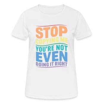 Stop copying me you're not even doing it right Hum - Women's Breathable T-Shirt - white - Front - AI Model Female 172 dark (172cm)