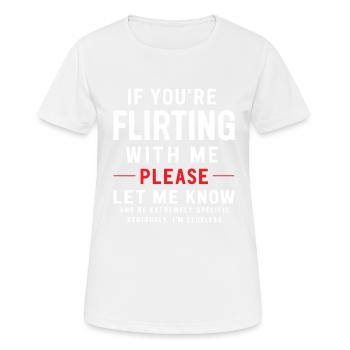 Si tu flirtes avec moi, fais-moi savoir mon amour - T-shirt respirant Femme - blanc - Devant - AI Model Female 172 dark (172cm)