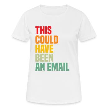 Das hätte eine lustige E-Mail-Zusammenarbeit im Büro sein können - Frauen T-Shirt atmungsaktiv - Weiß - Vorne - AI Model Female 172 dark (172cm)
