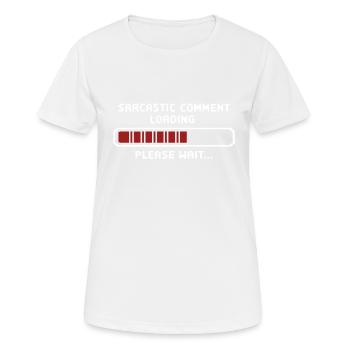 Sarkastischer Kommentar wird geladen bitte warten Programmierer - Frauen T-Shirt atmungsaktiv - Weiß - Vorne - AI Model Female 172 dark (172cm)