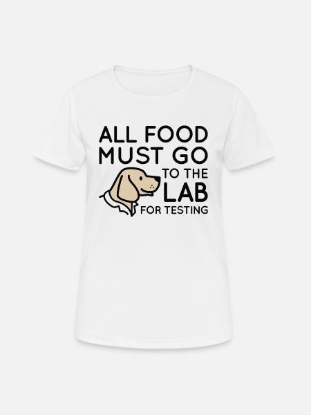 All Food Must Go To The Lab For Testing - Women's Breathable T-Shirt - white