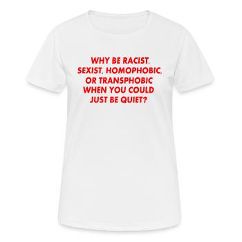 why be racist sexist homophobic or transphobic - Women's Breathable T-Shirt - white - Front - AI Model Female 172 dark (172cm)
