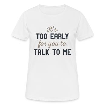Il est trop tôt pour que vous me parlions - T-shirt respirant Femme - blanc - Devant - AI Model Female 172 dark (172cm)