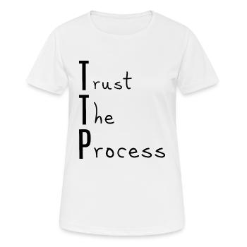 TTP, Vertrauen Sie dem Prozess - Frauen T-Shirt atmungsaktiv - Weiß - Vorne - AI Model Female 172 dark (172cm)