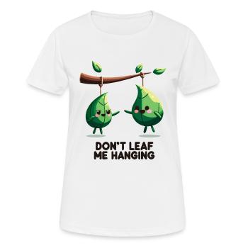 Lass mich nicht hängen, - Frauen T-Shirt atmungsaktiv - Weiß - Vorne - AI Model Female 172 dark (172cm)