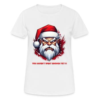 Père Noël en colère - Vous n’avez pas encore assez dépensé !! - T-shirt respirant Femme - blanc - Devant - AI Model Female 172 dark (172cm)