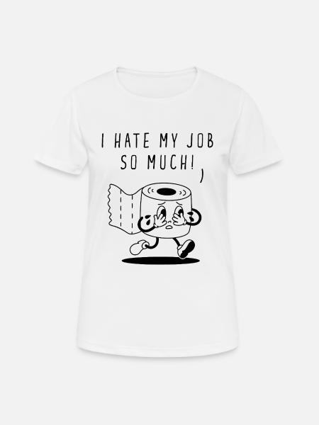 I Hate My Job So Much - Women's Breathable T-Shirt - white