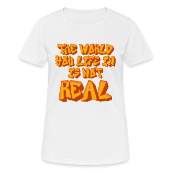 The World You Life In Is Not Real Sarcastic Quote - Women's Breathable T-Shirt - white - Front - AI Model Female 172 dark (172cm)