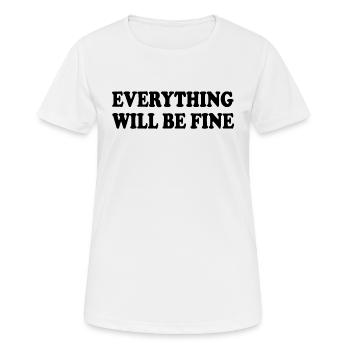 everything will be fine - Frauen T-Shirt atmungsaktiv - Weiß - Vorne - AI Model Female 172 dark (172cm)
