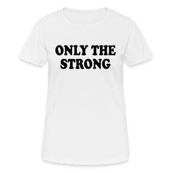 only the strong - T-shirt respirant Femme - blanc - Devant - AI Model Female 172 dark (172cm)
