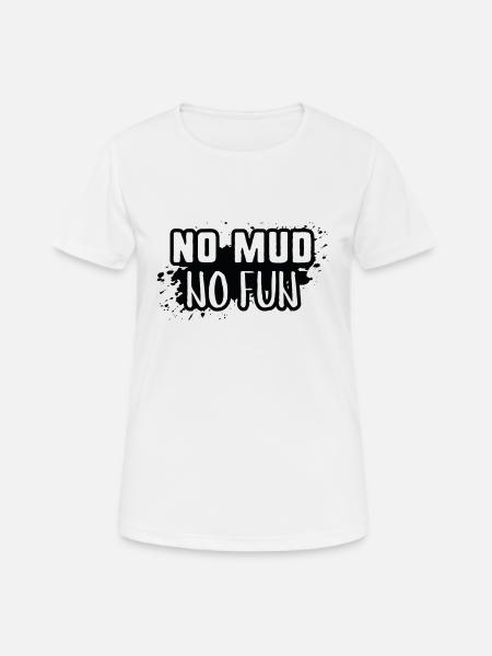 Kein Schlamm kein Spaß - Frauen T-Shirt atmungsaktiv - Weiß