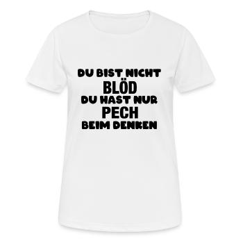 Du bist nicht blöd, du hast nur Pech beim Denken - Frauen T-Shirt atmungsaktiv - Weiß - Vorne - AI Model Female 172 dark (172cm)