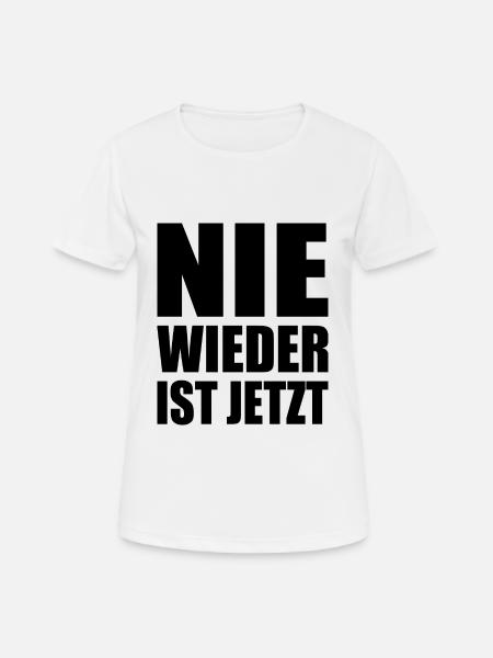 Nie wieder ist jetzt - Frauen T-Shirt atmungsaktiv - Weiß