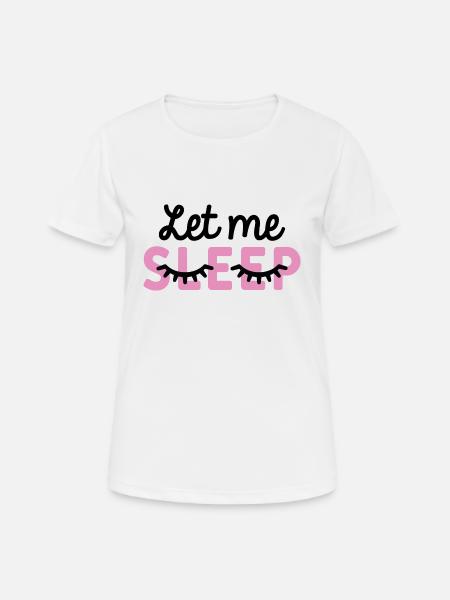 Laissez-moi dormir - T-shirt respirant Femme - blanc